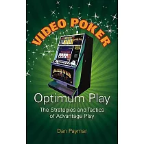 Video Poker ─ Optimum Play： The Strategies and Tactics of Advantage Play