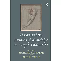 Fiction and the Frontiers of Knowledge in Europe， 1500─1800