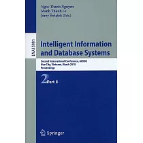 Intelligent Information and Database Systems： Second International Conference， ACIIDS， Hue City， Vietnam， March 24─26， 2010， Pro