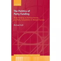 The Politics of Party Funding： State Funding to Political Parties and Party Competition in Western Europe