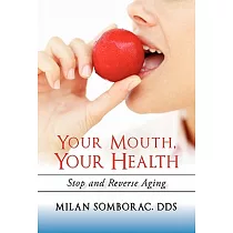 Your Mouth， Your Health： Stop and Reverse Aging