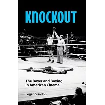 Knockout： The Boxer and Boxing in American Cinema