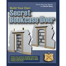Build Your Own Secret Bookcase Door： Complete Guide With Detailed Plans for Building your own Secret Bookcase Door
