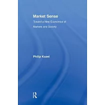 Market Sense： Toward a New Economics of Markets and Society