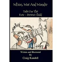 Whim， Woe and Wonder： Tales for the Ever─present Child