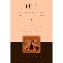 Help - Housekeeping Is Killing Me!: The Book That Says What You Want to Convey to the Nasty People You Live With
