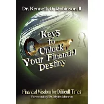 Keys to Unlock Your Financial Destiny： Financial Wisdom for Difficult Times