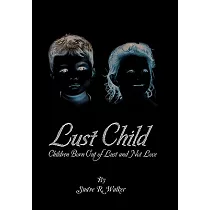 Lust Child： Children Born Out of Lust and Not Love