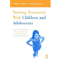 Starting Treatment With Children and Adolescents： A Process─Oriented Guide for Therapists