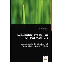 Supercritical Processing of Plant Materials： Applications to the Extraction and Fractionation of Natural Products