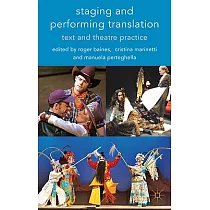 Staging and Performing Translation： Text and Theatre Practice