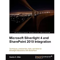 Microsoft Silverlight 4 and SharePoint 2010 Integration： Techniques， Practical Tips， Hints， and Tricks for Silverlight Intertact