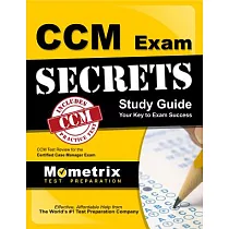 CCM Exam Secrets Study Guide： CCM Test Review for the Certified Case Manager Exam