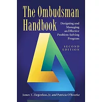 The Ombudsman Handbook： Designing and Managing an Effective Problem─Solving Program