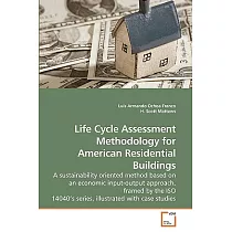 Life Cycle Assessment Methodology for American Residential Buildings： A Sustainability Oriented Method Based on and Economic Inp