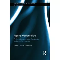 Fighting Market Failure： Collected Essays in the Cambridge Tradition of Economics