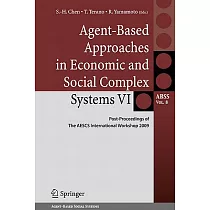 Agent─Based Approaches in Economic and Social Complex Systems VI： Post─Proceedings of the AESCS International Workshop 2009