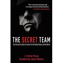 The Secret Team： The CIA and Its Allies in Control of the United States and the World