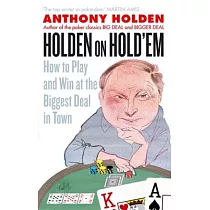 Holden on Hold’em： How to Play and Win at the Biggest Deal in Town