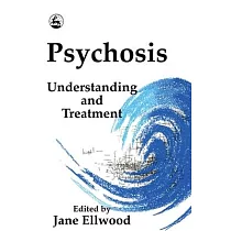 Psychosis： Understanding and Treatment