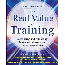 The Real Value of Training： Measuring and Analyzing Business Outcomes and the Quality of ROI