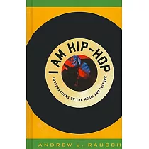 I Am Hip─Hop： Conversations on the Music and Culture