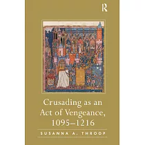 Crusading As an Act of Vengeance， 1095─1216