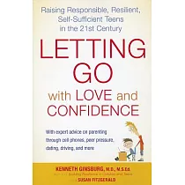 Letting Go With Love and Confidence： Raising Responsible， Resilient， Self─sufficient Teens in the 21st Century