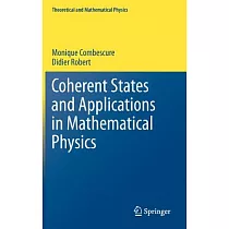 Coherent States and Applications in Mathematical Physics
