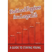 Health and Happiness for a Longer Life： A Guide to Staying Young