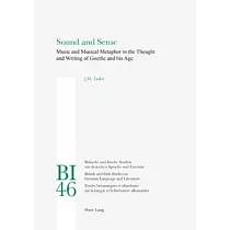 Sound and Sense： Music and Musical Metaphor in the Thought and Writing of Goethe and His Age