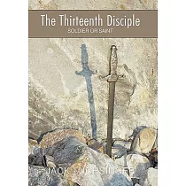 The Thirteenth Disciple： Soldier or Saint