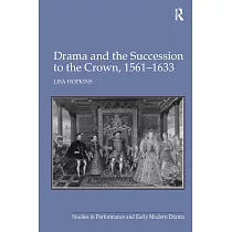 Drama and the Succession to the Crown， 1561─1633