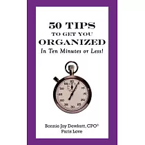 50 Tips to Get You Organized─in Ten Minutes or Less!