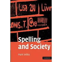 Spelling and Society： The Culture and Politics of Orthography Around the World