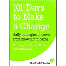 101 Days to Make a Change： Daily Strategies to Move from Knowing to Being