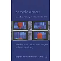 On Media Memory： Collective Memory in a New Media Age