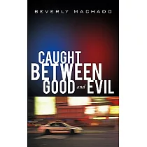 Caught Between Good and Evil