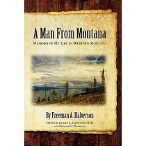 A Man From Montana： Memoirs of My Life in Western Montana