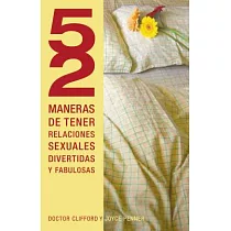 52 Maneras de Tener Relaciones Sexuales Divertidas Y Fabulosas = 52 Ways to Have Fun， Fantastic Sex = 52 Ways to Have Fun， Fantastic Sex