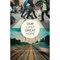 Our Last Great Hope： Awakening the Great Commission