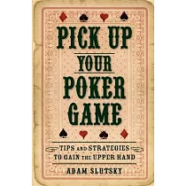 Pick Up Your Poker Game： Tips and Strategies to Gain the Upper Hand