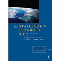 The Statesman’s Yearbook 2012： The Politics， Cultures and Economies of the World