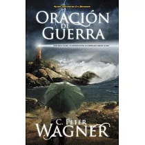 Oracion de Guerra / Warfare Prayer： Como Buscar El Poder Y La Proteccion De Dios En La Batalla Para Construir Su Reino