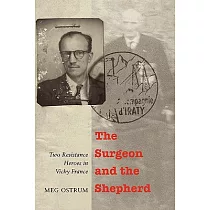 The Surgeon and the Shepherd： Two Resistance Heroes in Vichy France