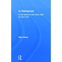 In Rehearsal： In the World， in the Room， and on Your Own