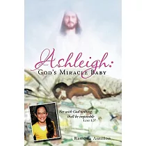 Ashleigh─God’s Miracle Baby： For With God Nothing Shall Be Impossible