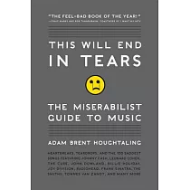 This Will End in Tears： The Miserabilist Guide to Music