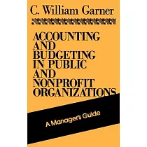 Accounting and Budgeting in Public and Nonprofit Organizations： A Manager’s Guide
