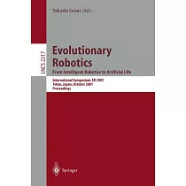 Evolutionary Robotics from Intelligent Robotics to Artificial Life： International Symposium， Er 2001， Tokyo， Japan， October 18─1